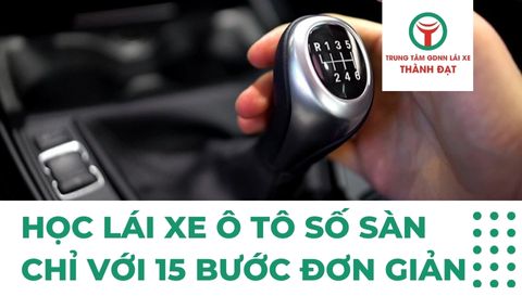 Học lái xe ô tô số sàn chỉ với 15 bước đơn giản