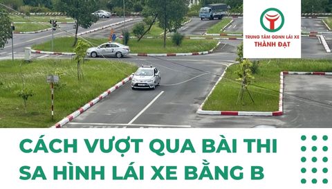 Cách vượt qua bài thi sa hình lái xe bằng B