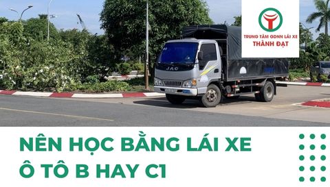 Nên học bằng lái xe ô tô B hay C1