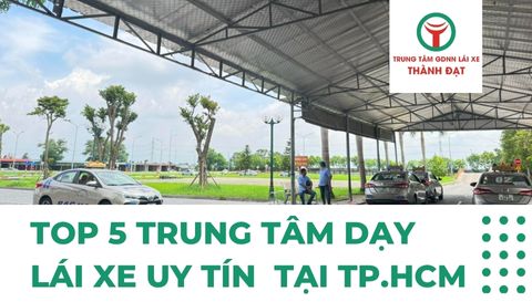 TOP 5 trung tâm dạy lái xe UY TÍN tại TP.HCM