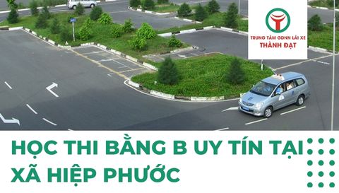 Học thi bằng B uy tín tại Xã Hiệp Phước