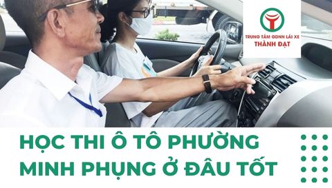 Học thi ô tô phường Minh Phụng ở đâu tốt