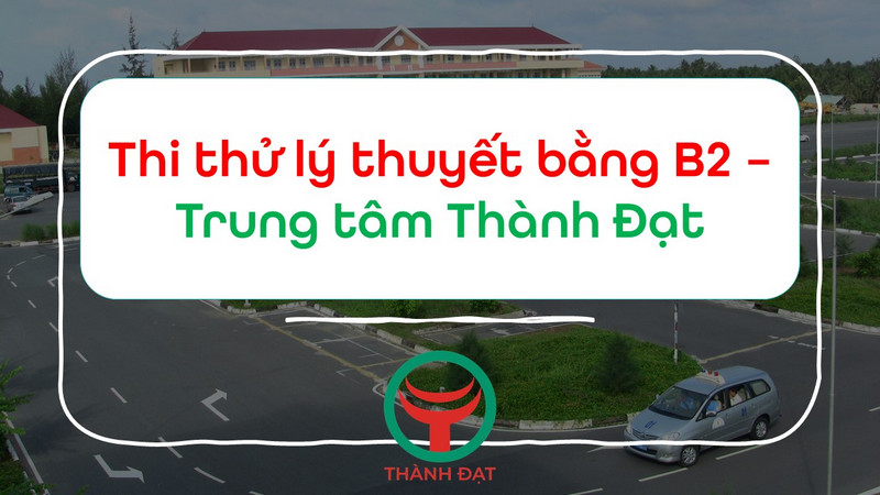 Nội dung thi thử 600 câu thi thử lý thuyết B2