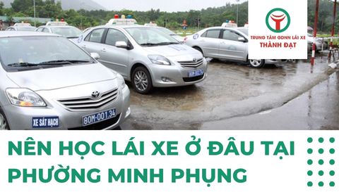 Nên học lái xe ở đâu tại phường Minh Phụng