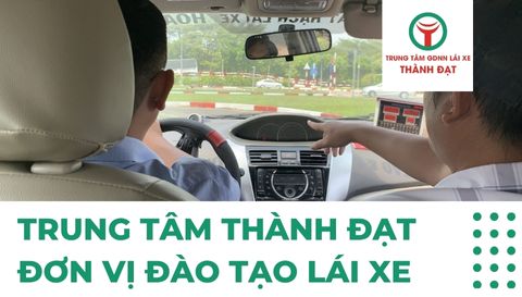 Trung tâm Thành Đạt đơn vị đào tạo lái xe