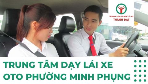 Trung tâm dạy học thi lái xe oto phường Minh Phụng