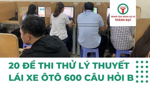 20 đề thi thử lý thuyết lái xe ôtô 600 câu hỏi B
