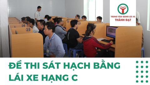 ĐỀ THI SÁT HẠCH BẰNG LÁI XE HẠNG C