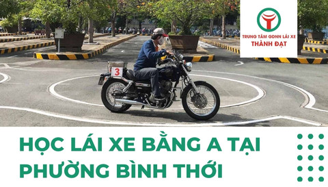 Học Bằng Lái Xe Hạng A Tại Phường Bình Thới