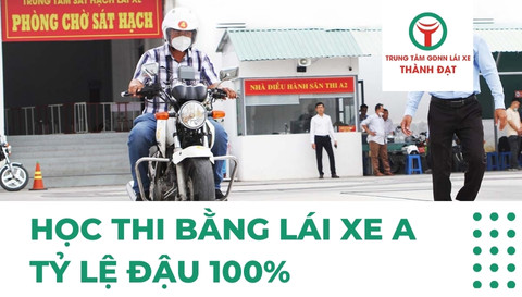 Học Thi Bằng Lái Xe Hạng A Tỷ Lệ Đậu 100%