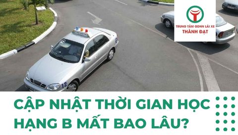 Cập nhật thời gian học lái xe ô tô hạng B mất bao lâu? Xem ngay