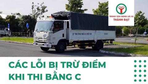 Tổng hợp các lỗi bị trừ điểm khi thi bằng C năm 2025