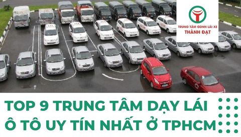 Top 9 trung tâm dạy lái xe ô tô uy tín nhất ở TPHCM