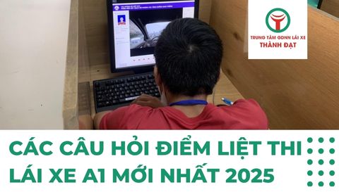Các câu hỏi điểm liệt thi lái xe A1 Cập nhật mới nhất 2025
