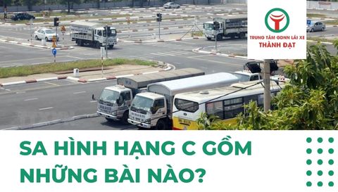 Sa hình hạng C gồm những bài nào? Hướng dẫn chi tiết dễ đậu